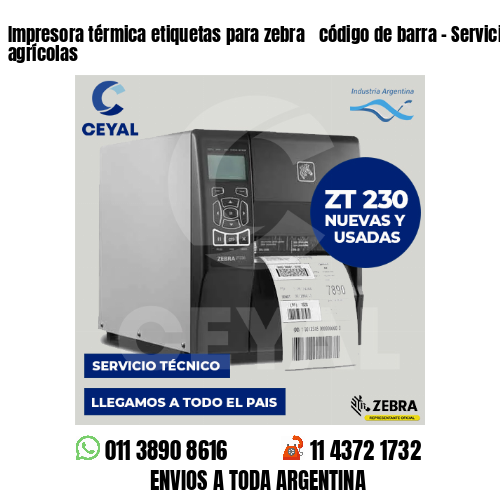 Impresora térmica etiquetas para zebra  código de barra – Servicios de apoyo agrícolas